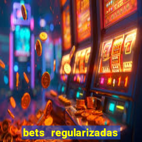 bets regularizadas no brasil